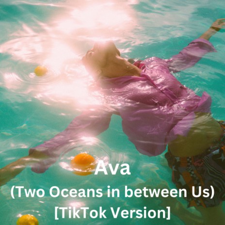 Ava (Two Oceans in between Us) [TikTok Version] | Boomplay Music