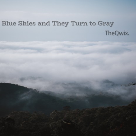 Blue Skies and They Turn to Gray | Boomplay Music