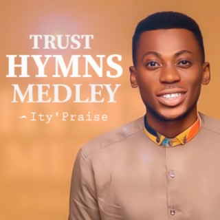 Trust Hymns Medley