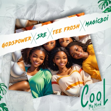 Cool My Mind ft. SRE, Tee Frosh & MagicBoi | Boomplay Music