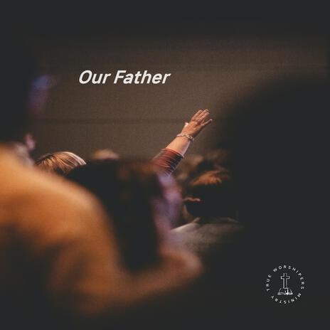 Our Father | Boomplay Music