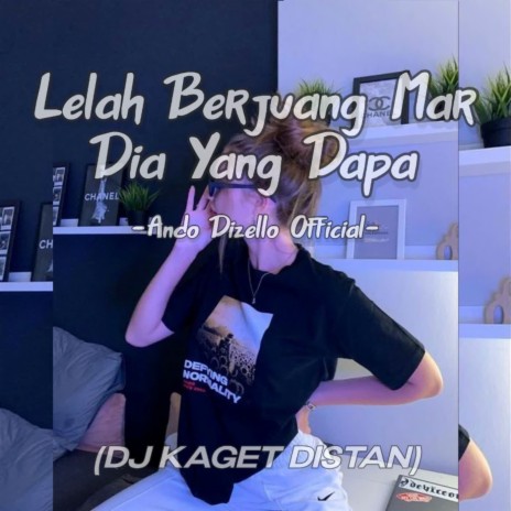 LELAH BERJUANG DIA YANG DAPA - Kaget Distan (Full Bass) | Boomplay Music