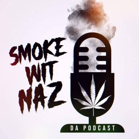 Smoke Wit Naz | Boomplay Music