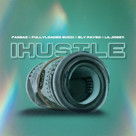 I Hustle ft. Fullyloaded Gucci, Sly Payso & LilJoe211 | Boomplay Music