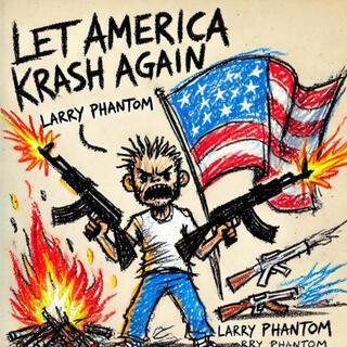 LET AMERICA KRASH AGAIN