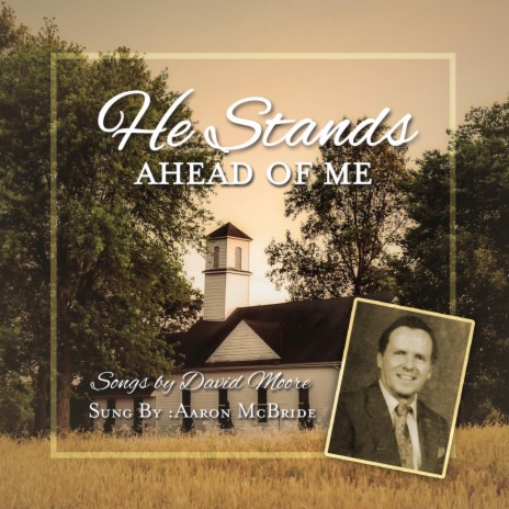 He Stands Ahead of Me (Original) [feat. David Moore]