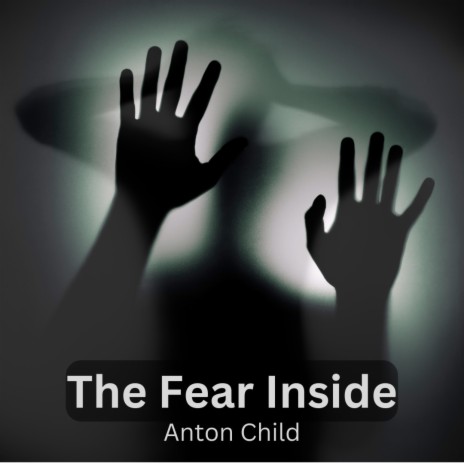 The Fear Inside | Boomplay Music