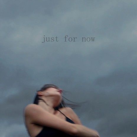 Just for Now | Boomplay Music