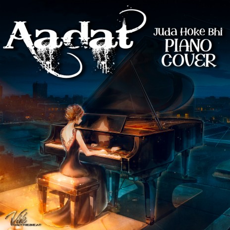 Aadat (Juda Hoke Bhi Piano Cover) | Boomplay Music