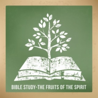 Bible Study: The Fruits of The Spirit
