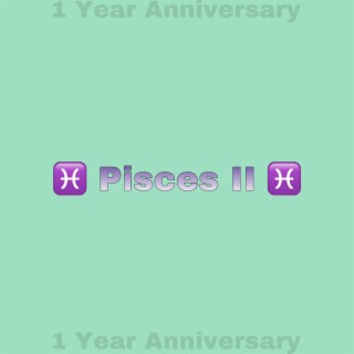 Pisces II (Deluxe) 1 Year Anniversary