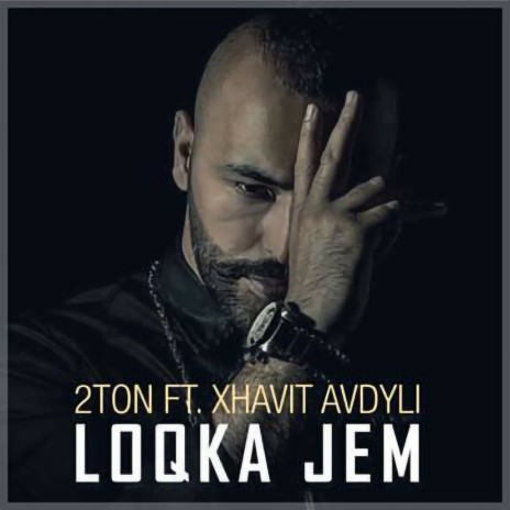 Loqka Jem ft. Xhavit Avdyli | Boomplay Music