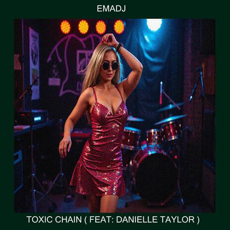 Toxic Chain ft. Danielle Taylor | Boomplay Music