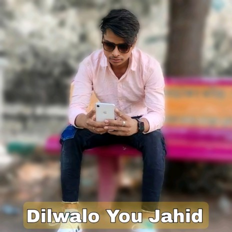 Dilwalo You Jahid | Boomplay Music