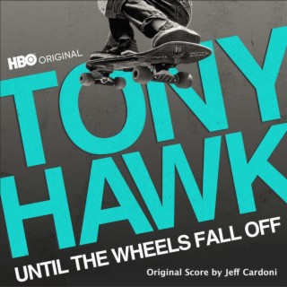 Tony Hawk: Until The Wheels Fall Off (Original Motion Picture Score)