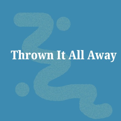 Thrown It All Away | Boomplay Music