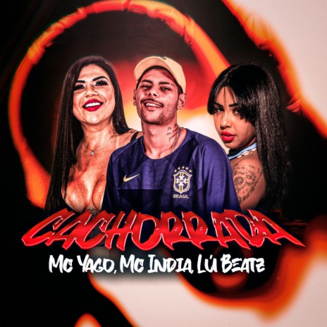 Cachorrada ft. Mc India & Lú Beatz | Boomplay Music