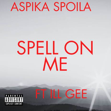 Spell On Me ft. Ill Gee | Boomplay Music