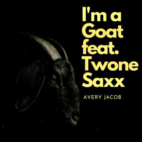 I'm A Goat (feat. Twone Saxx) | Boomplay Music