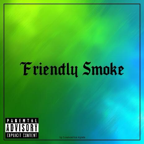 Friendly Smoke | Boomplay Music