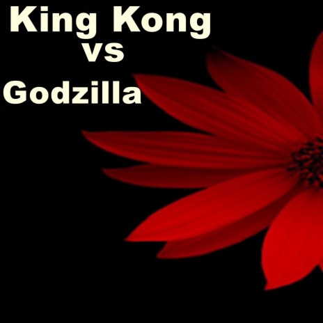 King Kong vs Godzilla | Boomplay Music