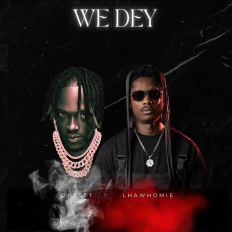 We Dey ft. Lhawhomie | Boomplay Music