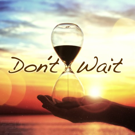 Dont´t Wait ft. CK Trubadix | Boomplay Music