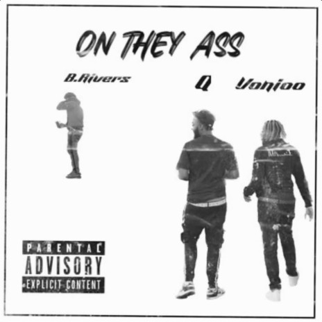 ON THEY ASS ft. B.Rivers & S3lfMadeQ | Boomplay Music