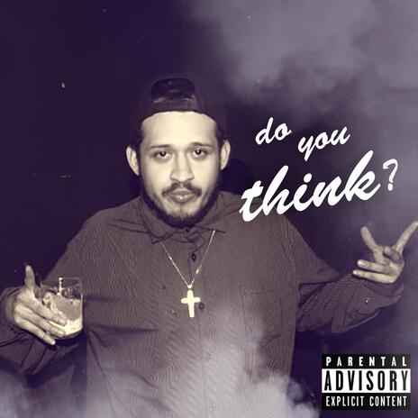 Do you think? | Boomplay Music