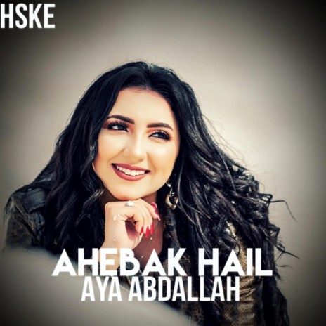 Ahebak Hail | Boomplay Music