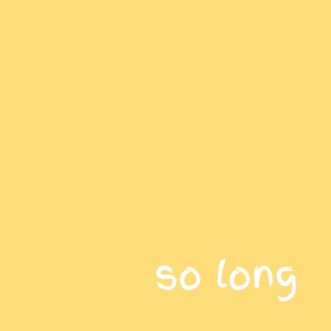 so long | Boomplay Music