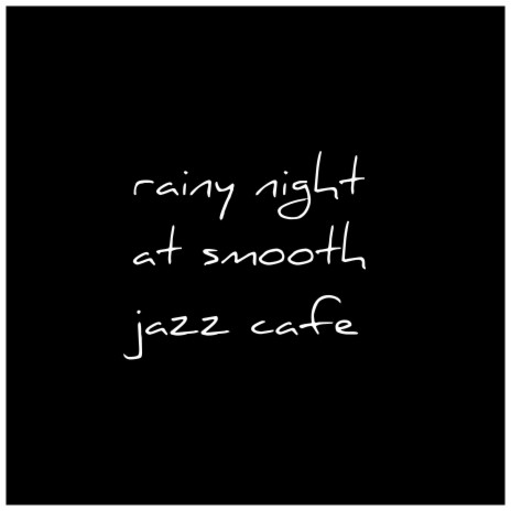 Rainy Night at Smooth Jazz Cafe