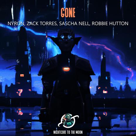 Gone (Nightcore) ft. Nyron, Zack Torrez, Sascha Nell & Robbie Hutton | Boomplay Music