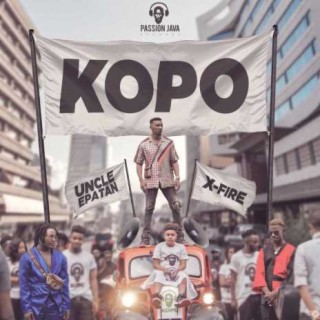 Kopo (feat. Uncle Epatan & X Fire) lyrics | Boomplay Music