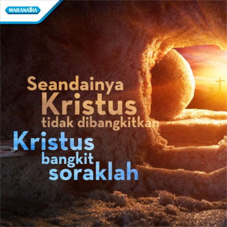 Seandainya Kristus tidak dibangkitkan - Kristus bangkit soraklah ft. Sahabat Pemuji | Boomplay Music