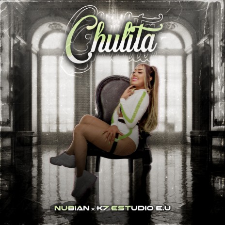 Chulita ft. K7 Estudio E.U | Boomplay Music