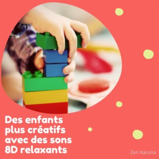 Des enfants plus créatifs avec des sons 8D relaxants