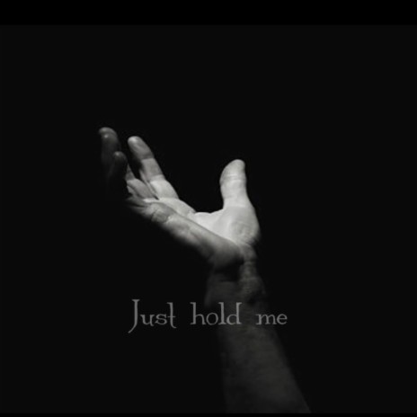 Just hold me | Boomplay Music