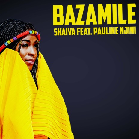 Bazamile ft. Pauline Njini | Boomplay Music