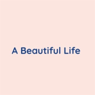 A Beautiful Life