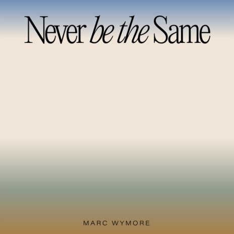 Never Be the Same | Boomplay Music