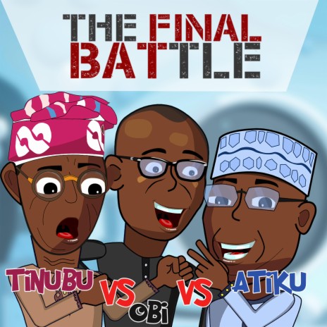 The Final Battle (Tinubu versus Atiku versus Peter Obi) | Boomplay Music