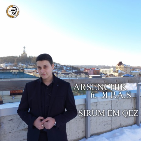 Sirum Em Qez ft. Я P.A.S | Boomplay Music