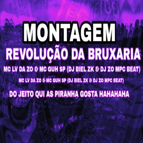 MONTAGEM REVOLUÇÃO DA BRUXARIA ft. MC GUH SP, DJ BIEL ZK & DJ ZO MPC BEAT