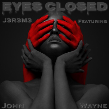 Eyes Closed ft. John Wayne | Boomplay Music