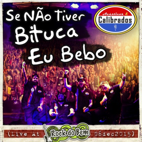 Se Não Tiver Bituca Eu Bebo (Live At Rock do Bem 06dec2015) | Boomplay Music