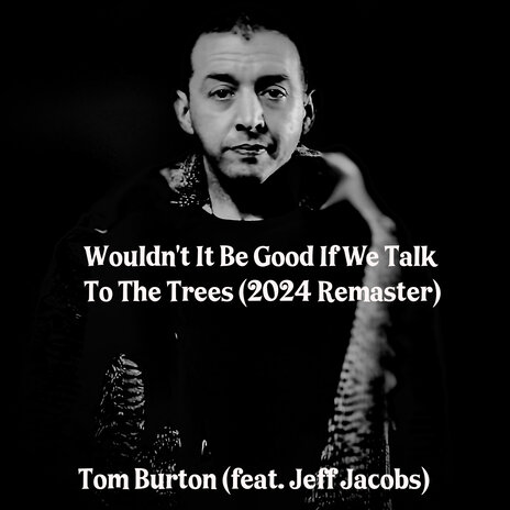 Wouldn't It Be Good If We Talk to the Trees (2024 Remaster) (2024 Remaster) ft. Jeff Jacobs | Boomplay Music