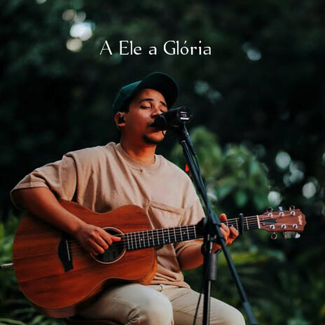 A Ele a Glória | Boomplay Music