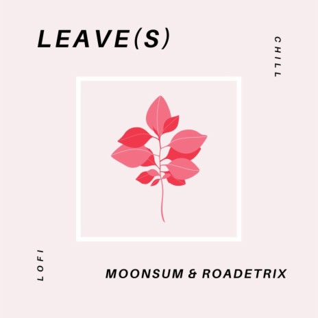Leave(s) ft. Roadetrix | Boomplay Music