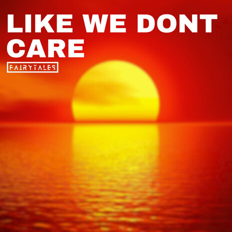 Like We Don't Care | Boomplay Music